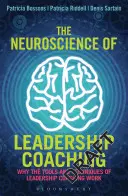 La neuroscienza del coaching per la leadership: perché gli strumenti e le tecniche del coaching per la leadership funzionano - The Neuroscience of Leadership Coaching: Why the Tools and Techniques of Leadership Coaching Work
