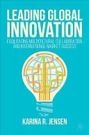 Guidare l'innovazione globale: Facilitare la collaborazione multiculturale e il successo sul mercato internazionale - Leading Global Innovation: Facilitating Multicultural Collaboration and International Market Success