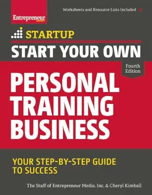 Avviare un'attività di personal training in proprio: Guida al successo passo dopo passo - Start Your Own Personal Training Business: Your Step-By-Step Guide to Success