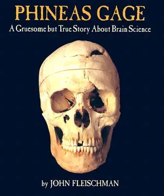 Phineas Gage: Una storia macabra ma vera sulla scienza del cervello - Phineas Gage: A Gruesome But True Story about Brain Science