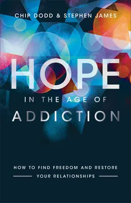 La speranza nell'era della dipendenza: Come trovare la libertà e ripristinare le proprie relazioni - Hope in the Age of Addiction: How to Find Freedom and Restore Your Relationships