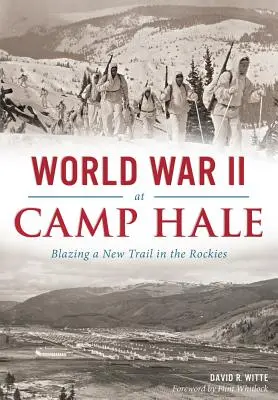La Seconda guerra mondiale a Camp Hale: un nuovo percorso nelle Montagne Rocciose - World War II at Camp Hale: Blazing a New Trail in the Rockies