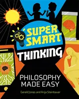 Pensiero super intelligente: La filosofia resa facile - Super Smart Thinking: Philosophy Made Easy