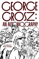 George Grosz: un'autobiografia - George Grosz: An Autobiography