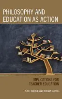 Filosofia ed educazione come azione: Implicazioni per la formazione degli insegnanti - Philosophy and Education as Action: Implications for Teacher Education