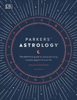L'astrologia di Parkers - La guida definitiva all'uso dell'astrologia in ogni aspetto della vostra vita - Parkers' Astrology - The Definitive Guide to Using Astrology in Every Aspect of Your Life