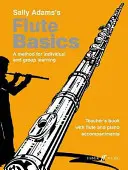 Fondamenti di flauto: Un metodo per l'apprendimento individuale e di gruppo (Libro dell'insegnante) - Flute Basics: A Method for Individual and Group Learning (Teacher's Book)