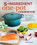 5-Ingredient One Pot Cookbook: Cene facili da preparare con la padella, il forno olandese, la teglia e altro ancora - 5-Ingredient One Pot Cookbook: Easy Dinners from Your Skillet, Dutch Oven, Sheet Pan & More