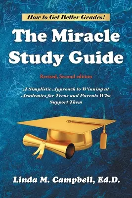 Guida allo studio del miracolo: Rivisto, seconda edizione: Un approccio semplicistico per vincere negli studi per gli adolescenti e i genitori che li sostengono - The Miracle Study Guide: Revised, Second Edition: A Simplistic Approach to Winning at Academics for Teens and Parents Who Support Them