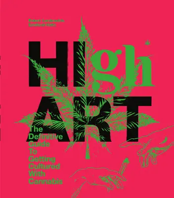 Alta arte: La Guida Definitiva alla Coltura con la Cannabis - High Art: The Definitive Guide to Getting Cultured with Cannabis