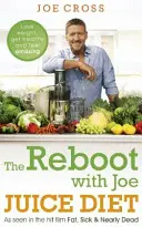 La dieta Reboot con Joe Juice - Perdere peso, stare in salute e sentirsi a meraviglia: Come si vede nel film di successo 