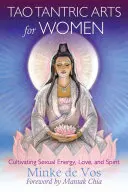 Arti tantriche del Tao per le donne: Coltivare l'energia sessuale, l'amore e lo spirito - Tao Tantric Arts for Women: Cultivating Sexual Energy, Love, and Spirit