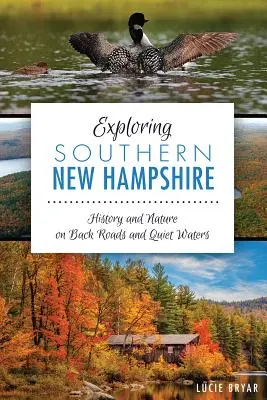 Esplorare il New Hampshire meridionale: Storia e natura su strade secondarie e acque tranquille - Exploring Southern New Hampshire: History and Nature on Back Roads and Quiet Waters