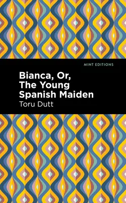 Bianca, o la giovane fanciulla spagnola - Bianca, Or, the Young Spanish Maiden