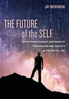 Il futuro del sé: un approccio interdisciplinare alla personalità e all'identità nell'era digitale - The Future of the Self: An Interdisciplinary Approach to Personhood and Identity in the Digital Age