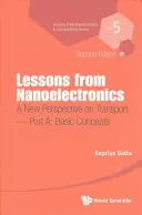 Lezioni di nanoelettronica: Una nuova prospettiva sul trasporto (Seconda edizione) - Parte A: Concetti di base - Lessons from Nanoelectronics: A New Perspective on Transport (Second Edition) - Part A: Basic Concepts