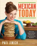 Messicano oggi: Ricette nuove e riscoperte per le cucine contemporanee - Mexican Today: New and Rediscovered Recipes for Contemporary Kitchens