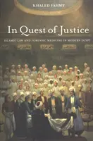 Alla ricerca della giustizia: Legge islamica e medicina legale nell'Egitto moderno - In Quest of Justice: Islamic Law and Forensic Medicine in Modern Egypt
