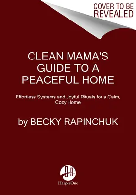 Guida di una mamma pulita a una casa serena: sistemi semplici e rituali gioiosi per una casa calma e accogliente - Clean Mama's Guide to a Peaceful Home: Effortless Systems and Joyful Rituals for a Calm, Cozy Home