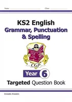 Libro delle domande mirate di inglese KS2: Grammatica, punteggiatura e ortografia - Anno 6 - KS2 English Targeted Question Book: Grammar, Punctuation & Spelling - Year 6