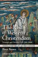 L'ascesa della cristianità occidentale: Trionfo e diversità, 200-1000 d.C. - The Rise of Western Christendom: Triumph and Diversity, A.D. 200-1000
