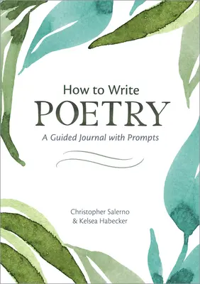 Come scrivere poesie: Un diario guidato con spunti per accendere l'immaginazione - How to Write Poetry: A Guided Journal with Prompts to Ignite Your Imagination