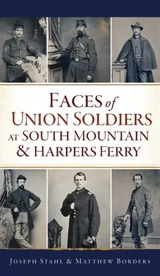 Volti dei soldati dell'Unione a South Mountain e Harpers Ferry - Faces of Union Soldiers at South Mountain and Harpers Ferry