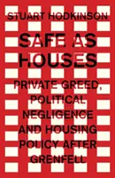 Sicuri come case: Avidità privata, negligenza politica e politica abitativa dopo Grenfell - Safe as houses: Private greed, political negligence and housing policy after Grenfell
