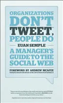 Le organizzazioni non twittano, le persone sì: Guida del manager al social web - Organizations Don't Tweet, People Do: A Manager's Guide to the Social Web