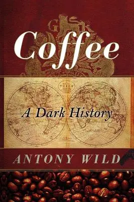 Il caffè: Una storia oscura - Coffee: A Dark History