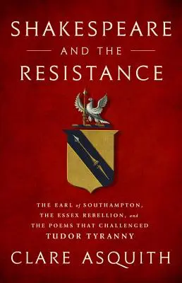 Shakespeare e la Resistenza: Il conte di Southampton, la ribellione dell'Essex e le poesie che sfidarono la tirannia dei Tudor - Shakespeare and the Resistance: The Earl of Southampton, the Essex Rebellion, and the Poems That Challenged Tudor Tyranny