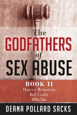 I padrini degli abusi sessuali, libro II: Harvey Weinstein, Bill Cosby, #MeToo - The Godfathers of Sex Abuse, Book II: Harvey Weinstein, Bill Cosby, #MeToo