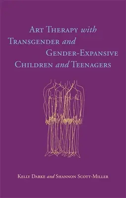 Arteterapia con bambini e adolescenti transgender e gender expansive - Art Therapy with Transgender and Gender-Expansive Children and Teenagers