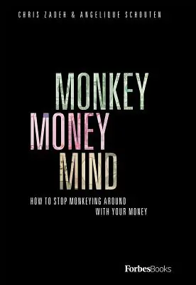 La mente scimmiesca del denaro: come smettere di scimmiottare il proprio denaro - Monkey Money Mind: How to Stop Monkeying Around with Your Money