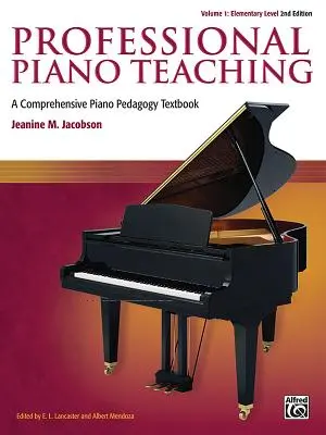 Insegnamento professionale del pianoforte, Vol. 1: Un libro di testo completo di pedagogia pianistica - Professional Piano Teaching, Vol 1: A Comprehensive Piano Pedagogy Textbook