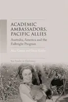 Ambasciatori accademici, alleati del Pacifico: Australia, America e il programma Fulbright - Academic ambassadors, Pacific allies: Australia, America and the Fulbright Program