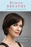 Tra un respiro e l'altro: Un libro di memorie sul panico e la dipendenza - Between Breaths: A Memoir of Panic and Addiction