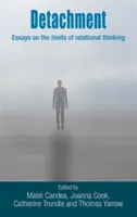 Il distacco: Saggi sui limiti del pensiero relazionale - Detachment: Essays on the Limits of Relational Thinking