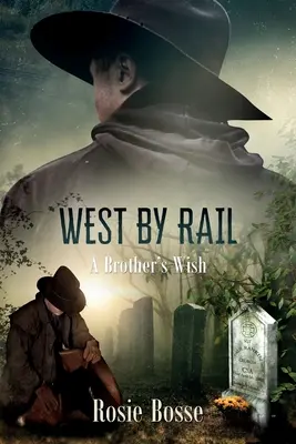 Ovest per ferrovia (libro n. 2): Il desiderio di un fratello - West By Rail (Book #2): A Brother's Wish