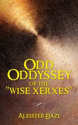 La strana odissea del saggio Serse - Odd Oddyssey of The Wise Xerxes