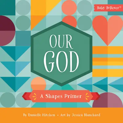 Il nostro Dio: Un abbecedario delle forme - Our God: A Shapes Primer