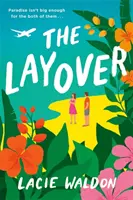 Layover - la perfetta commedia romantica da ridere con cui evadere quest'estate - Layover - the perfect laugh-out-loud romcom to escape with this summer