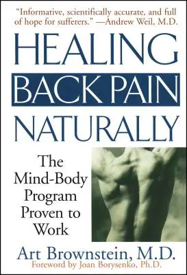 Guarire il mal di schiena in modo naturale: Il programma mente-corpo che ha dimostrato di funzionare - Healing Back Pain Naturally: The Mind Body Program Proven to Work