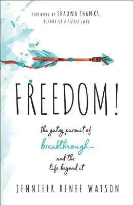 Libertà! La ricerca coraggiosa della svolta e della vita che la supera - Freedom!: The Gutsy Pursuit of Breakthrough and the Life Beyond It