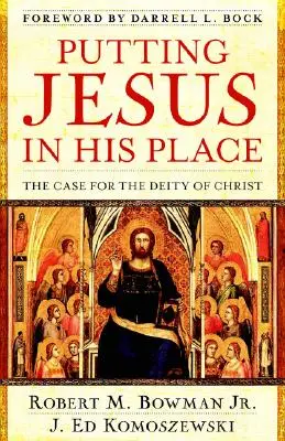 Mettere Gesù al suo posto: Il caso della divinità di Cristo - Putting Jesus in His Place: The Case for the Deity of Christ