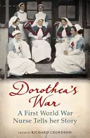 La guerra di Dorothea - Un'infermiera della Prima guerra mondiale racconta la sua storia - Dorothea's War - A First World War Nurse Tells Her Story