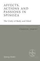 Affetti, azioni e passioni in Spinoza: l'unità di corpo e mente - Affects, Actions and Passions in Spinoza: The Unity of Body and Mind