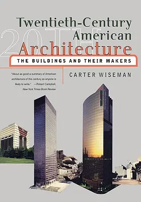 Architettura americana del XX secolo: Gli edifici e i loro autori - Twentieth-Century American Architecture: The Buildings and Their Makers