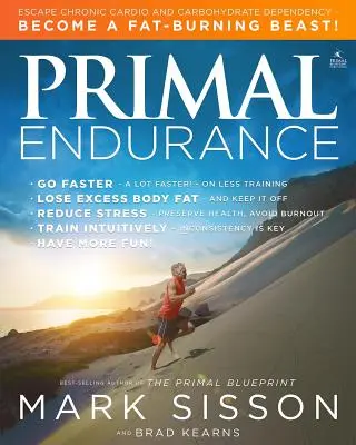 Primal Endurance: Sfuggire alla dipendenza cronica da cardio e carboidrati e diventare una bestia brucia grassi! - Primal Endurance: Escape Chronic Cardio and Carbohydrate Dependency and Become a Fat Burning Beast!