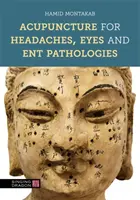 Agopuntura per il mal di testa, gli occhi e le patologie delle vie respiratorie - Acupuncture for Headaches, Eyes and Ent Pathologies